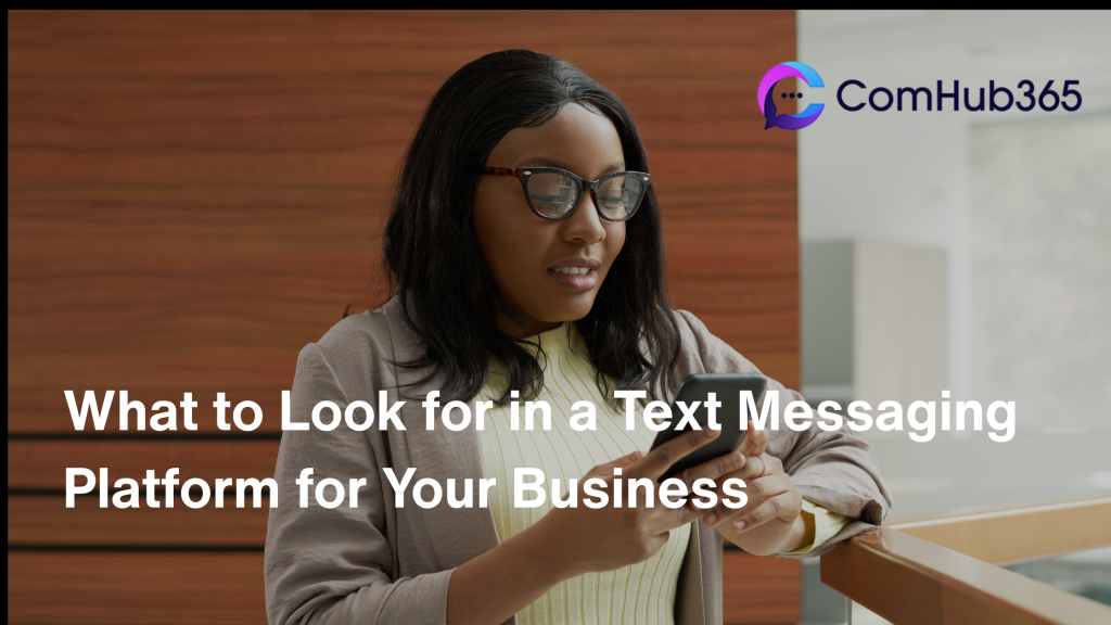 What to Look for in a Text Messaging Platform for Your Business